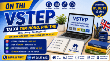 Ôn thi VSTEP tại xã Tam Nông, Phú Thọ – Lộ trình hiệu quả giúp chinh phục chứng chỉ B1, B2, C1